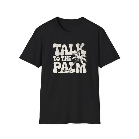 Printify T-Shirt Talk To The Palm T-Shirt