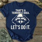 Printify T-Shirt Terrible Idea T-Shirt