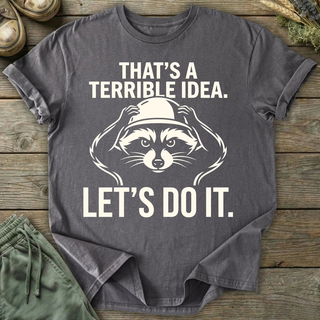 Printify T-Shirt Terrible Idea T-Shirt