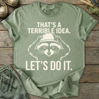 Printify T-Shirt Terrible Idea T-Shirt