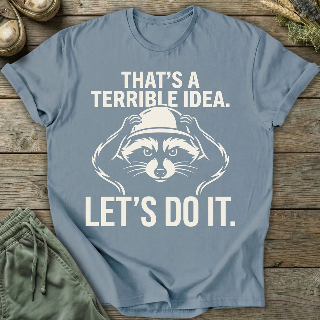 Printify T-Shirt Terrible Idea T-Shirt