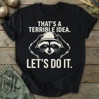 Printify T-Shirt Terrible Idea T-Shirt