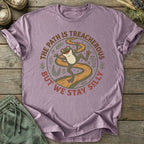 Printify T-Shirt The Path Is Treacherous T-Shirt