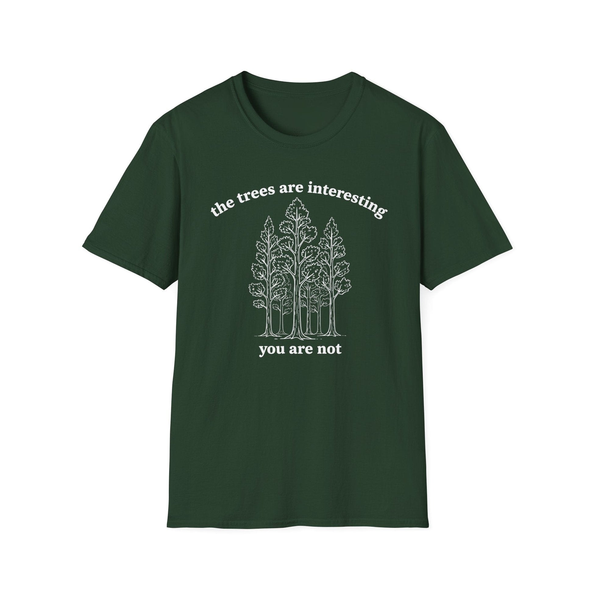 Printify T-Shirt The Trees Are Interesting You Are Not T-Shirt