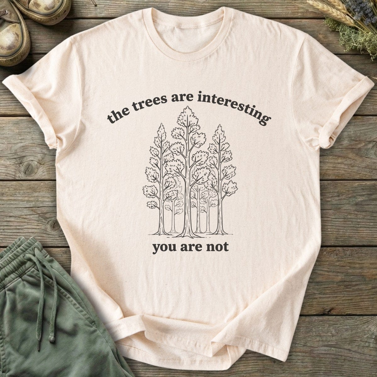 Printify T-Shirt The Trees Are Interesting You Are Not T-Shirt