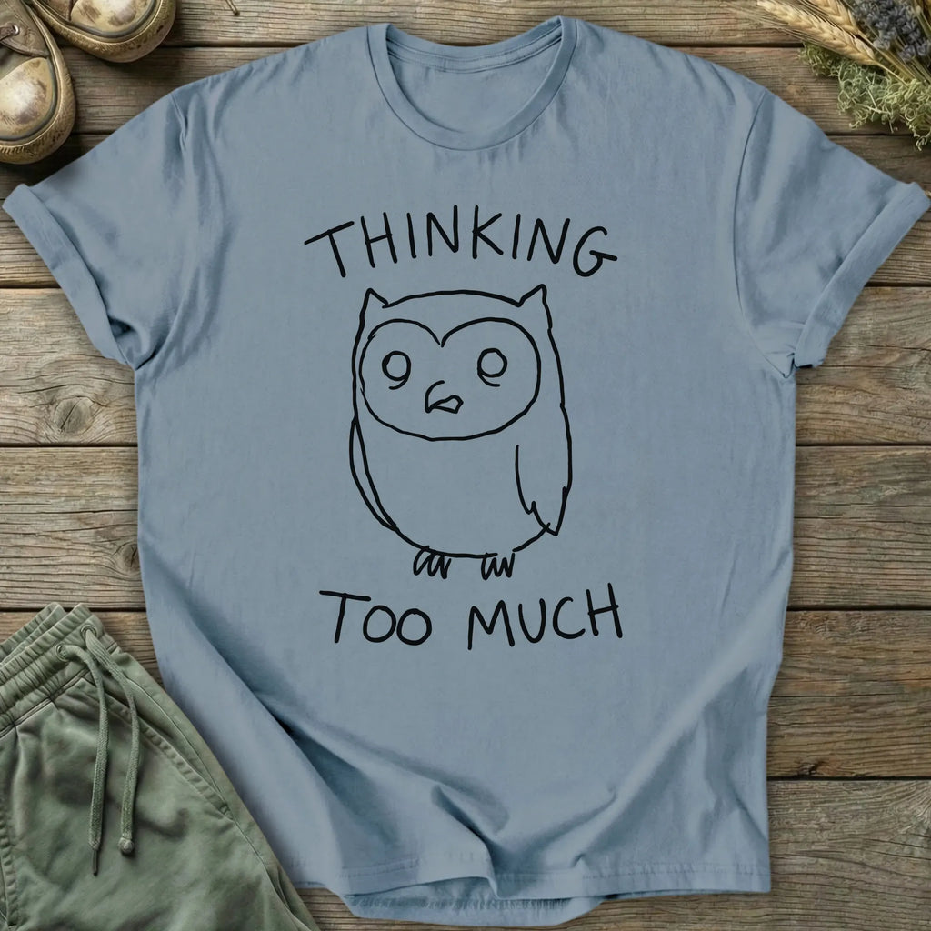 Printify T-Shirt Thinking Too Much T-Shirt