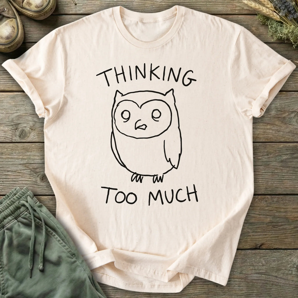 Printify T-Shirt Thinking Too Much T-Shirt
