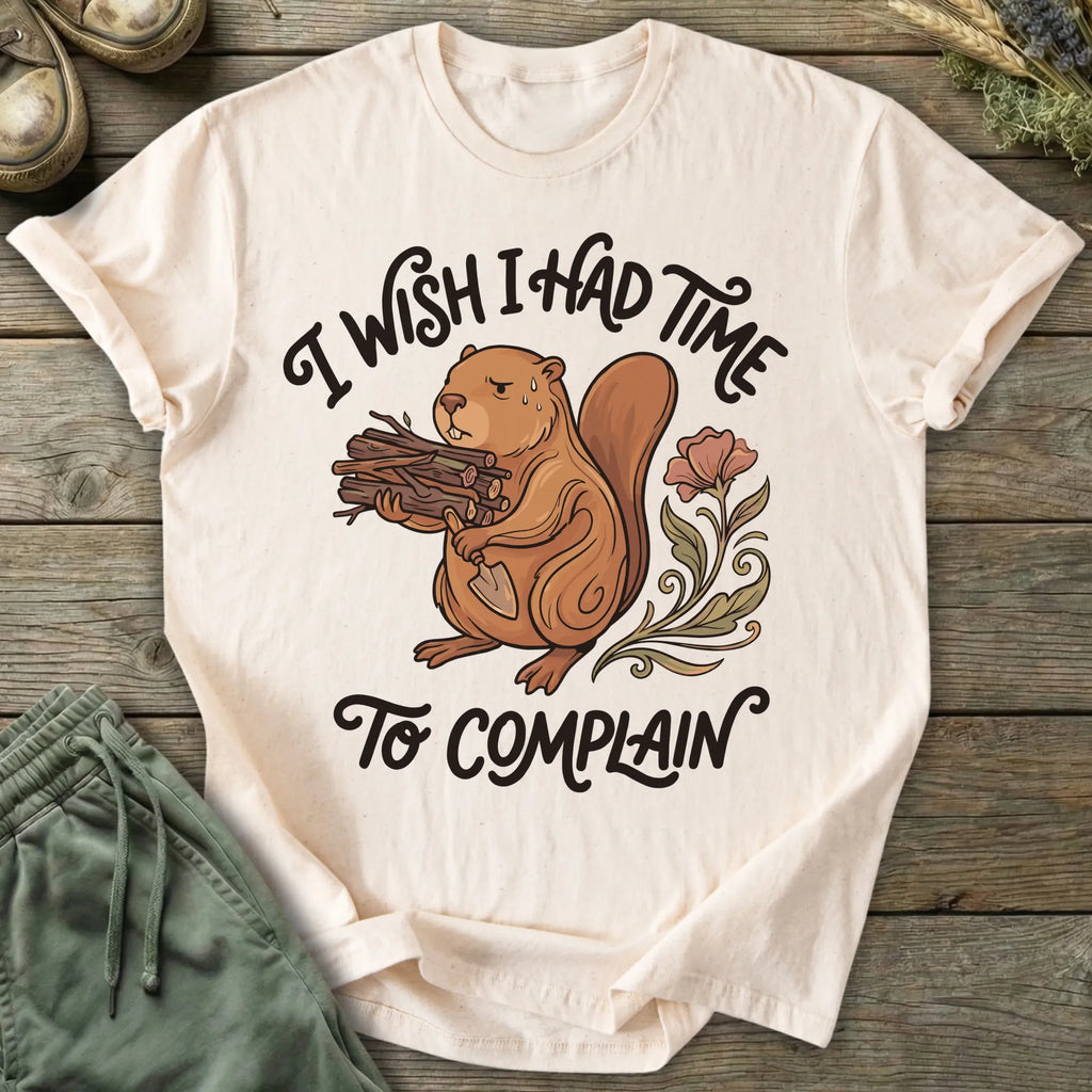 Printify T-Shirt Time To Complain T-Shirt