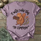 Printify T-Shirt Time To Complain T-Shirt