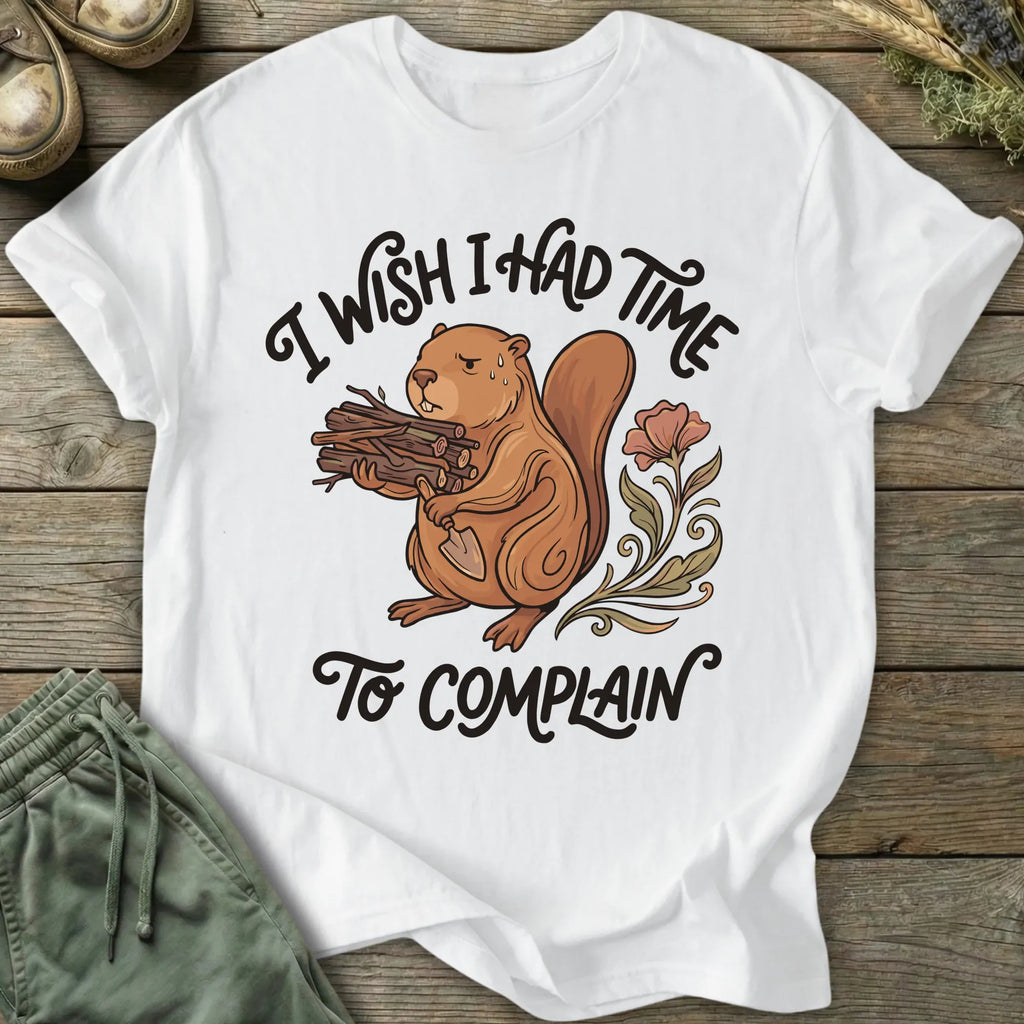 Printify T-Shirt Time To Complain T-Shirt