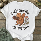 Printify T-Shirt Time To Complain T-Shirt