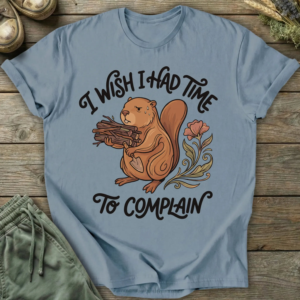 Printify T-Shirt Time To Complain T-Shirt