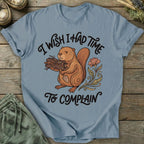 Printify T-Shirt Time To Complain T-Shirt