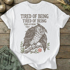Printify T-Shirt Tired Of Being Tired Owl T-Shirt