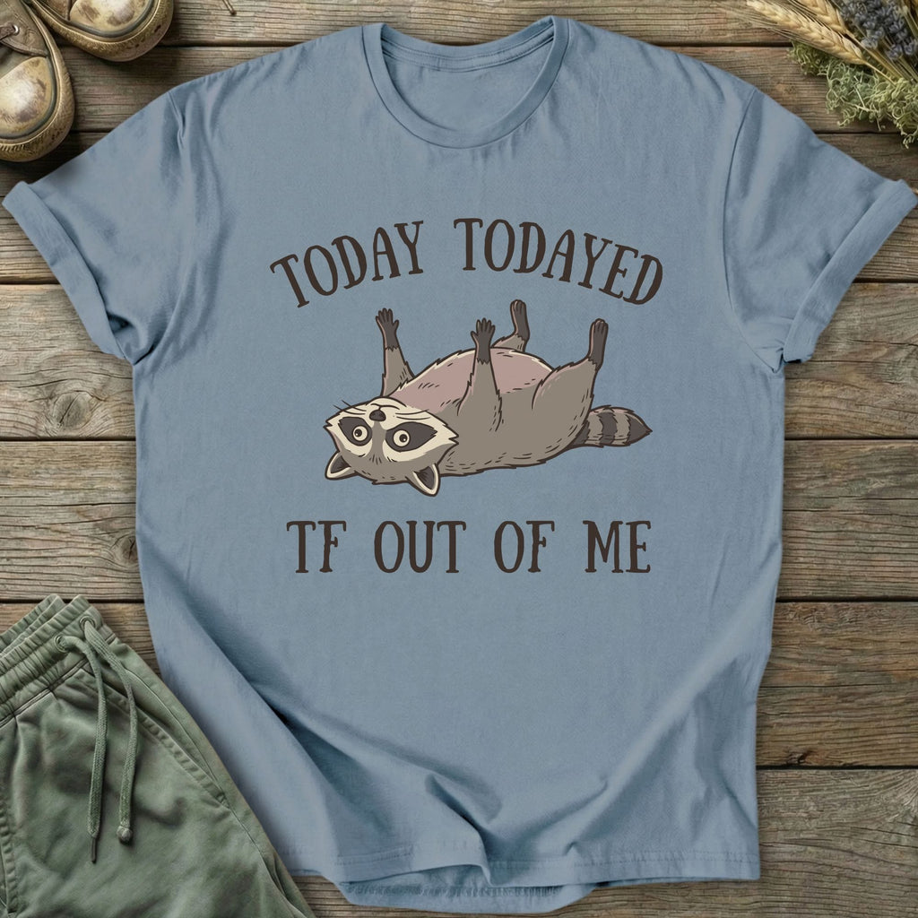 Printify T-Shirt Todayed TF Out T-Shirt