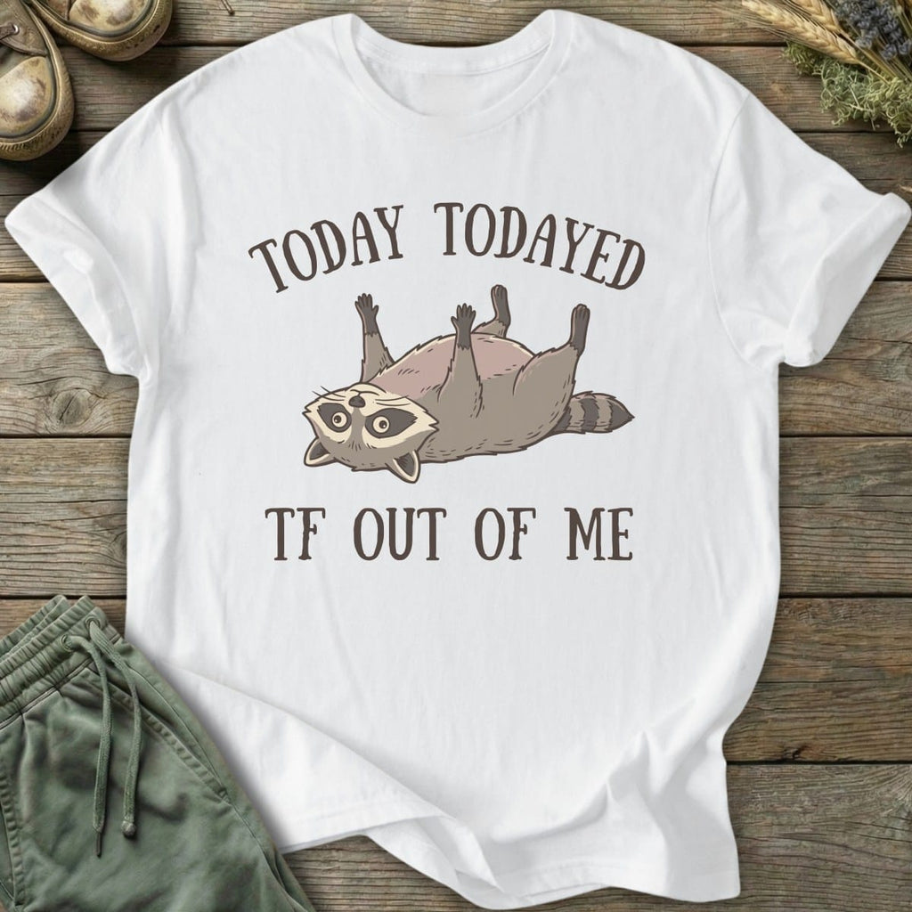 Printify T-Shirt Todayed TF Out T-Shirt