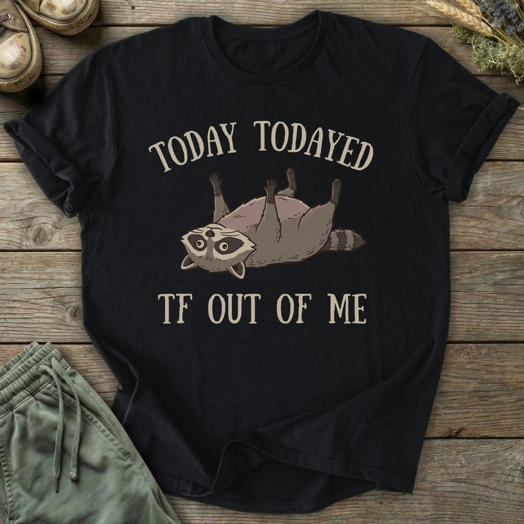 Printify T-Shirt Todayed TF Out T-Shirt