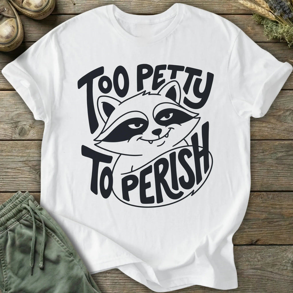 Printify T-Shirt Too Petty T-Shirt