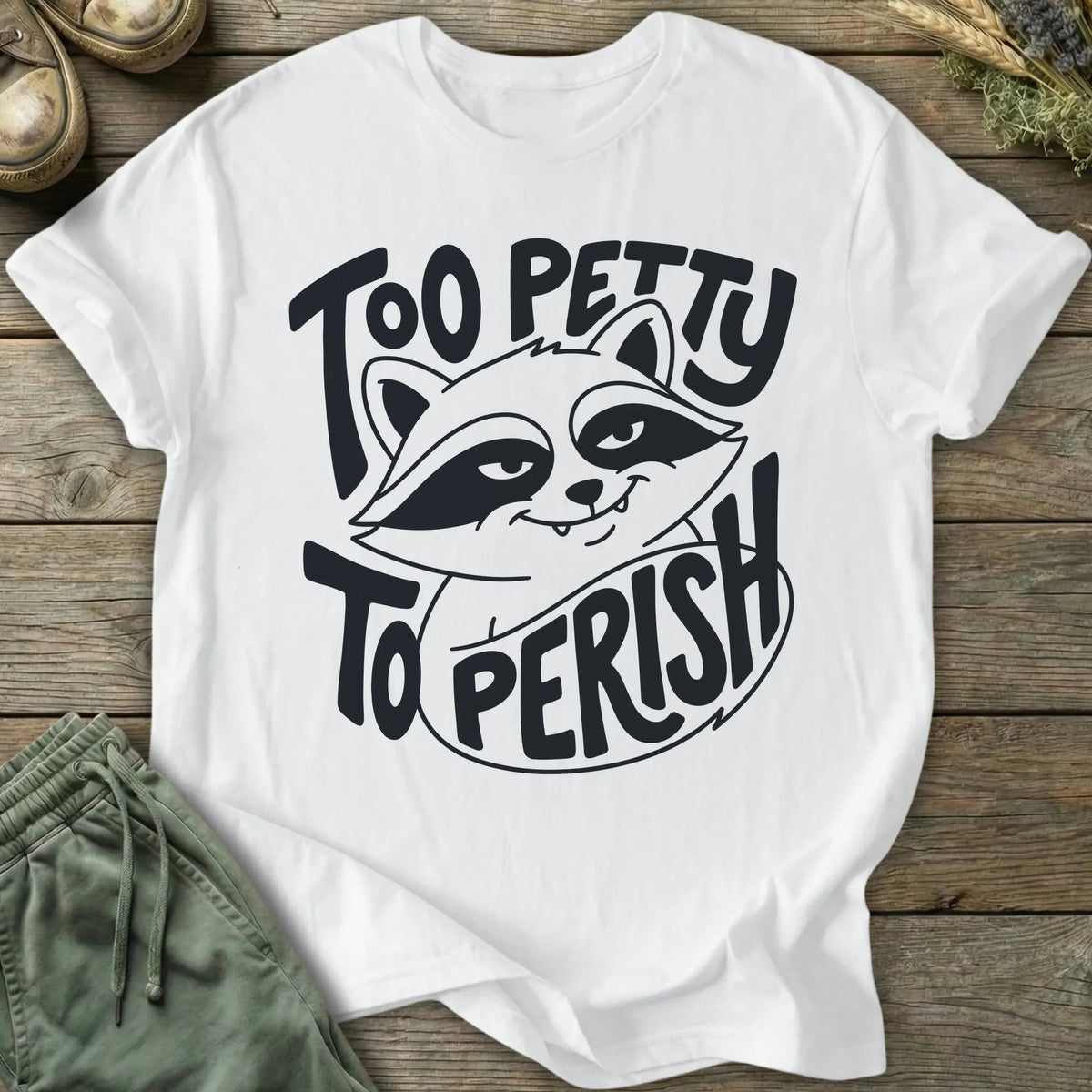 Printify T-Shirt Too Petty T-Shirt