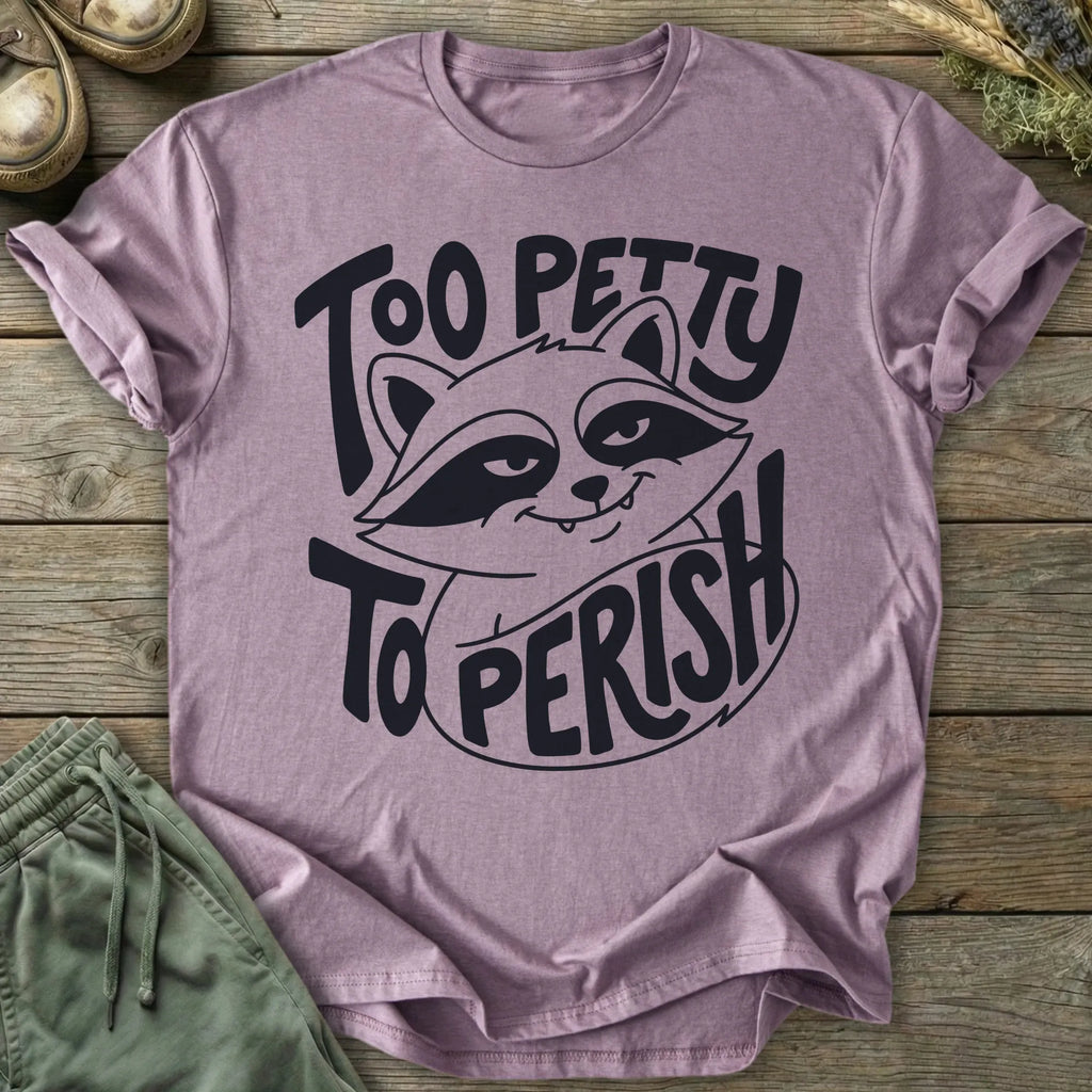 Printify T-Shirt Too Petty T-Shirt