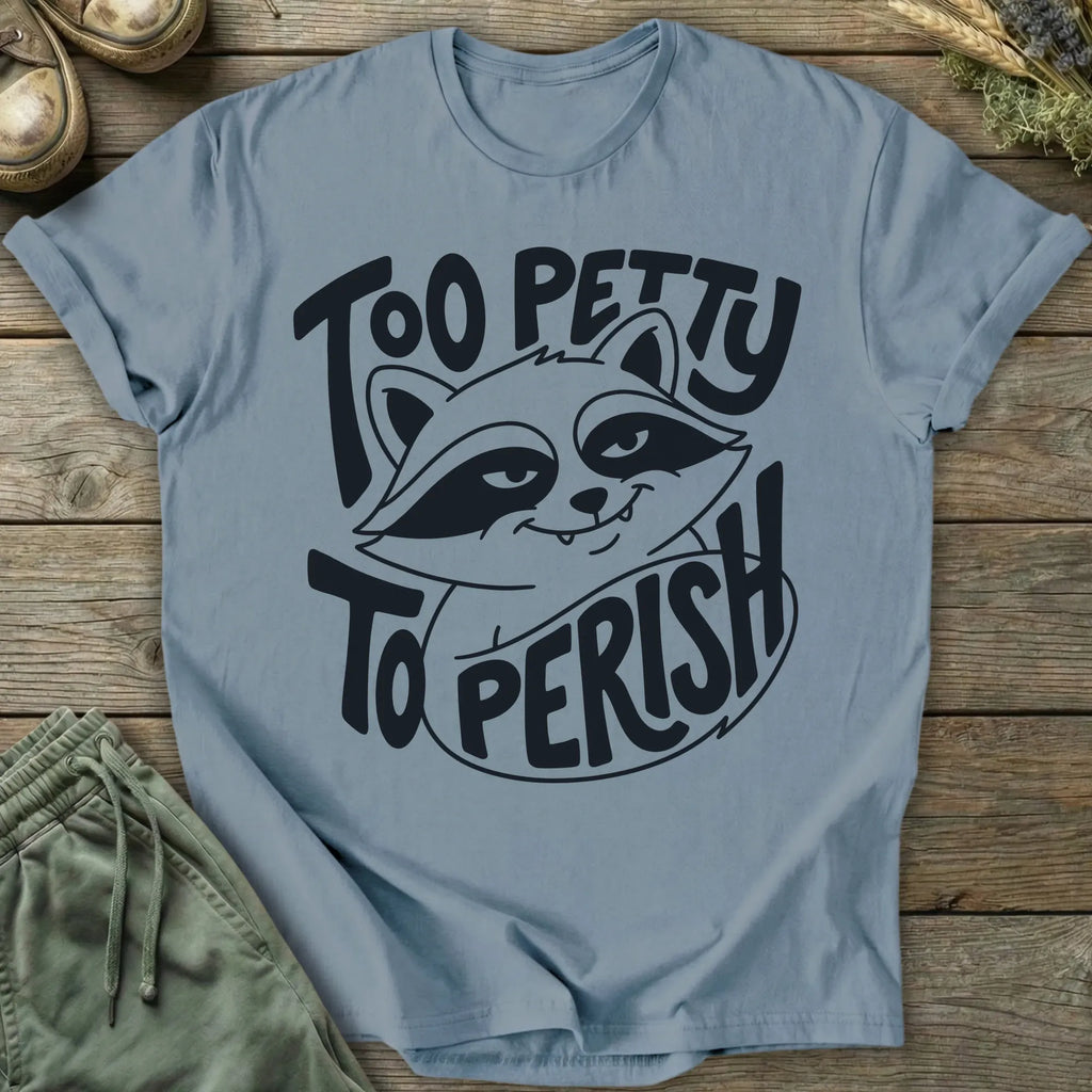 Printify T-Shirt Too Petty T-Shirt