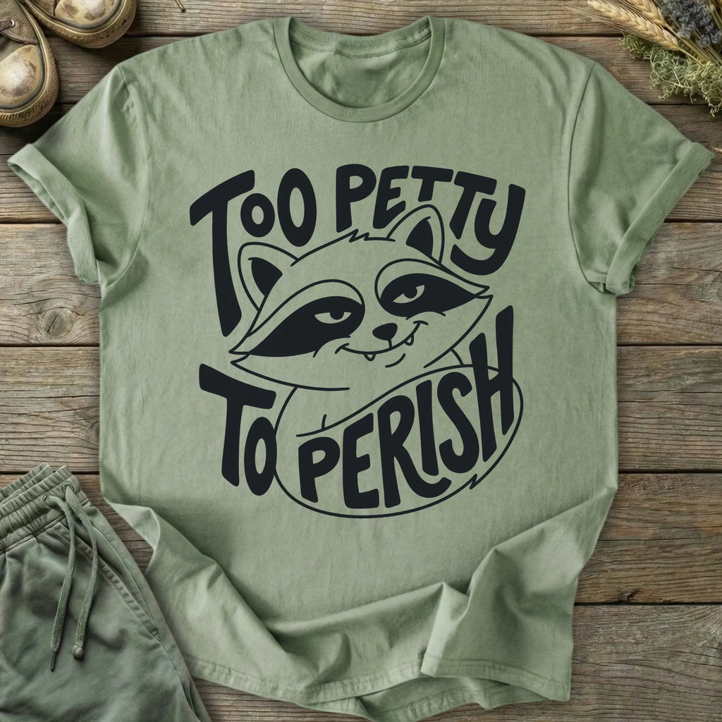 Printify T-Shirt Too Petty T-Shirt