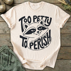 Printify T-Shirt Too Petty T-Shirt