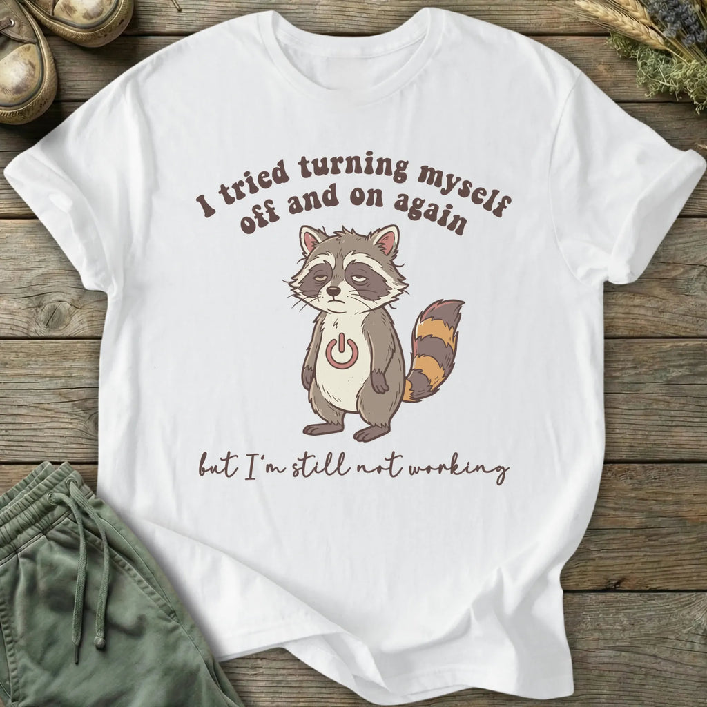 Printify T-Shirt Tried Turning Myself Off T-Shirt