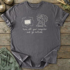Printify T-Shirt Turn Off Your Computer T-Shirt