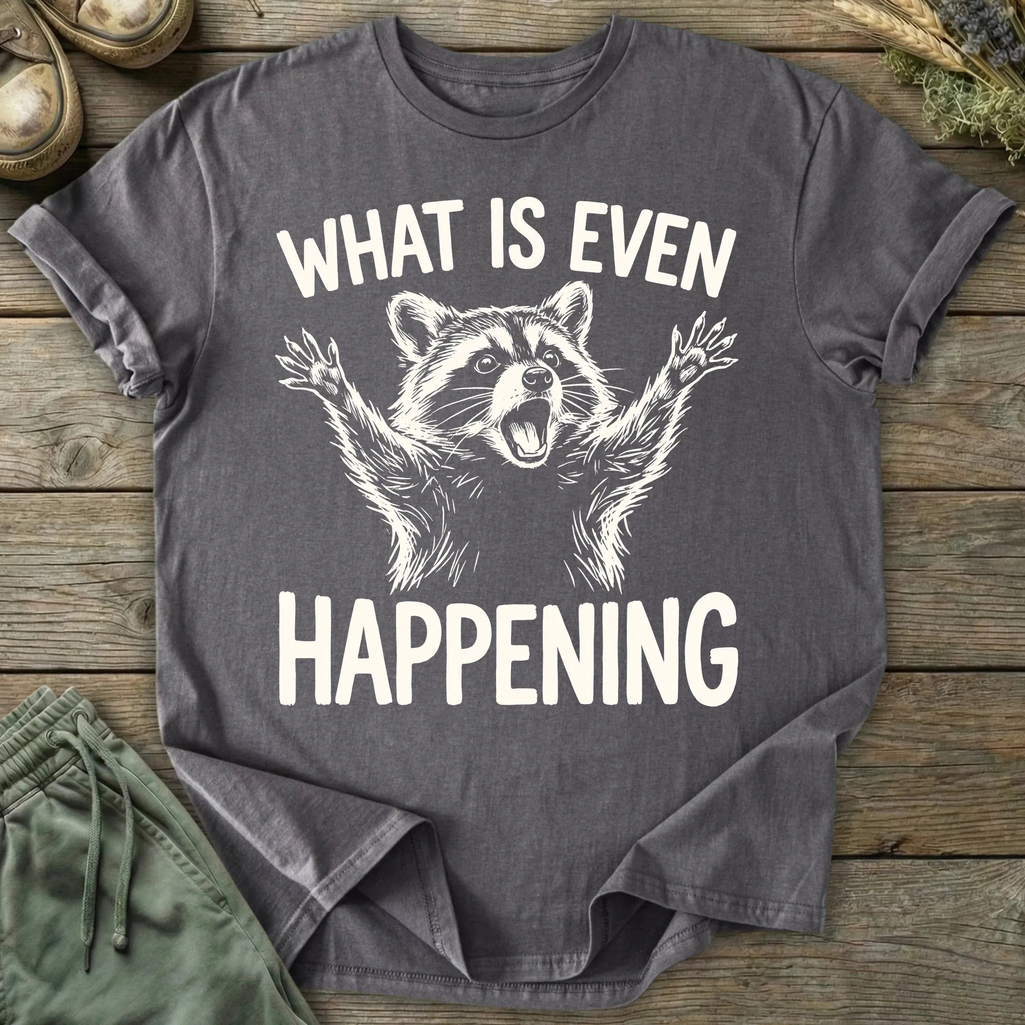 Printify T-Shirt What Is Even Happening T-Shirt