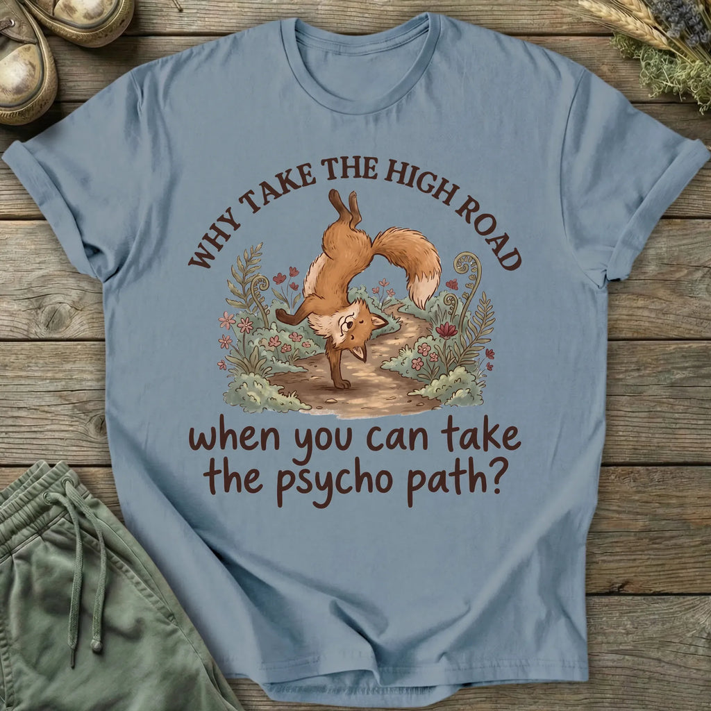 Printify T-Shirt Why Take The Psycho Path T-Shirt