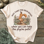 Printify T-Shirt Why Take The Psycho Path T-Shirt
