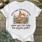 Printify T-Shirt Why Take The Psycho Path T-Shirt