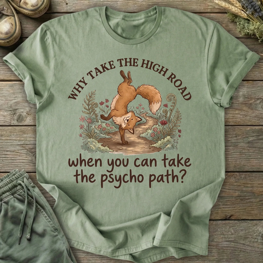 Printify T-Shirt Why Take The Psycho Path T-Shirt