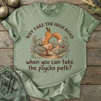 Printify T-Shirt Why Take The Psycho Path T-Shirt