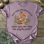 Printify T-Shirt Why Take The Psycho Path T-Shirt