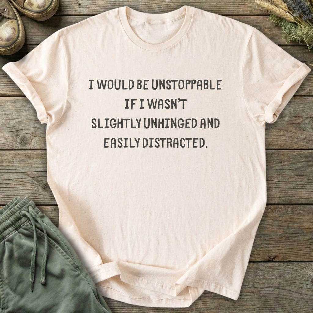 Printify T-Shirt Would Be Unstoppable T-Shirt