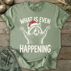 Printify T-Shirt Xmas What Is Happening T-Shirt