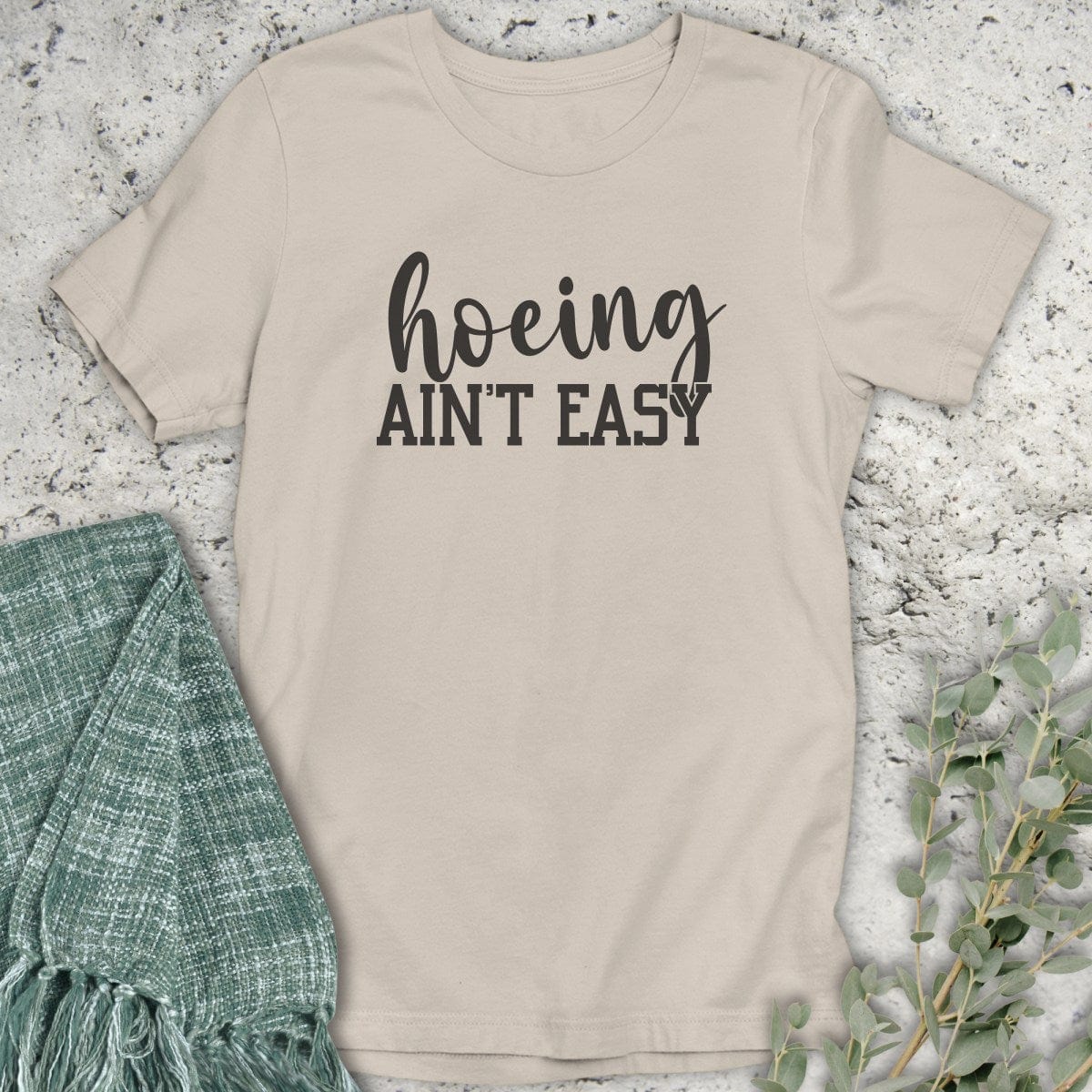 Stepping Green T-Shirt Hoeing Ain't Easy T-Shirt