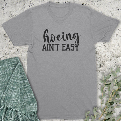 Stepping Green T-Shirt Hoeing Ain't Easy T-Shirt