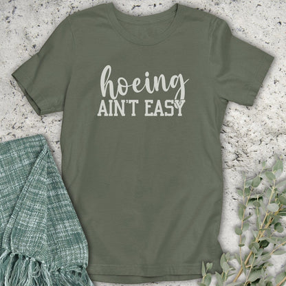 Stepping Green T-Shirt Hoeing Ain't Easy T-Shirt