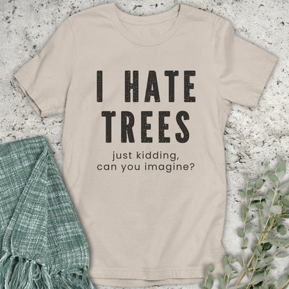 Stepping Green T-Shirt I Hate Trees T-Shirt
