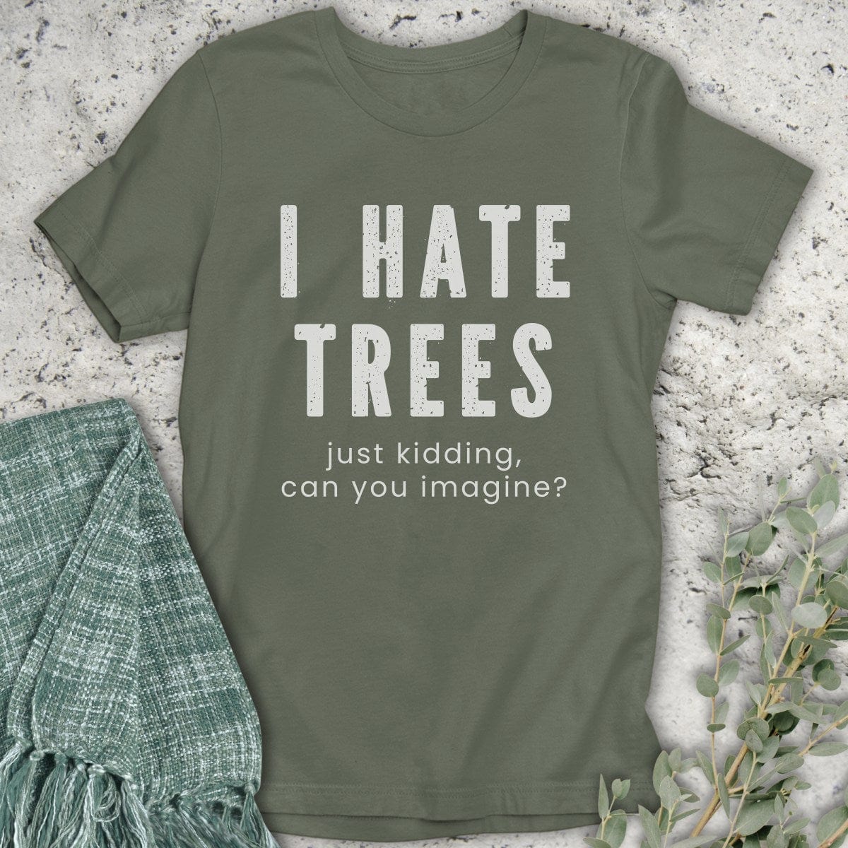 Stepping Green T-Shirt I Hate Trees T-Shirt