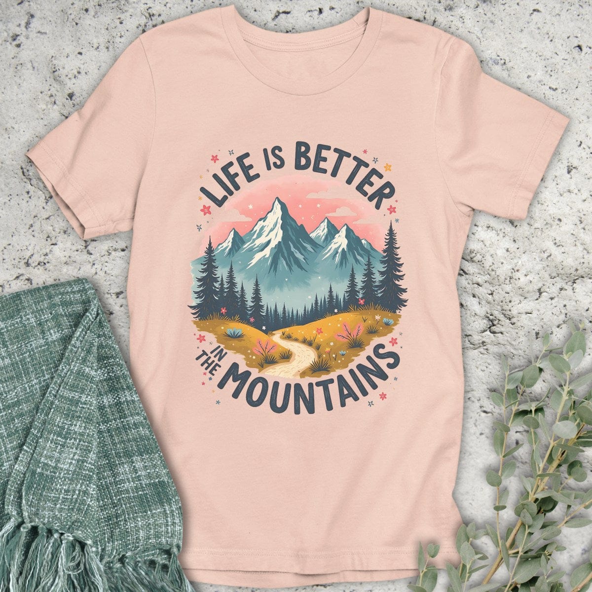 Stepping Green T-Shirt Life Is Better In The Mountains T-Shirt