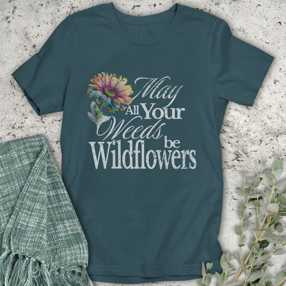 Stepping Green T-Shirt May Your Weeds Be Wildflowers Organic T-Shirt