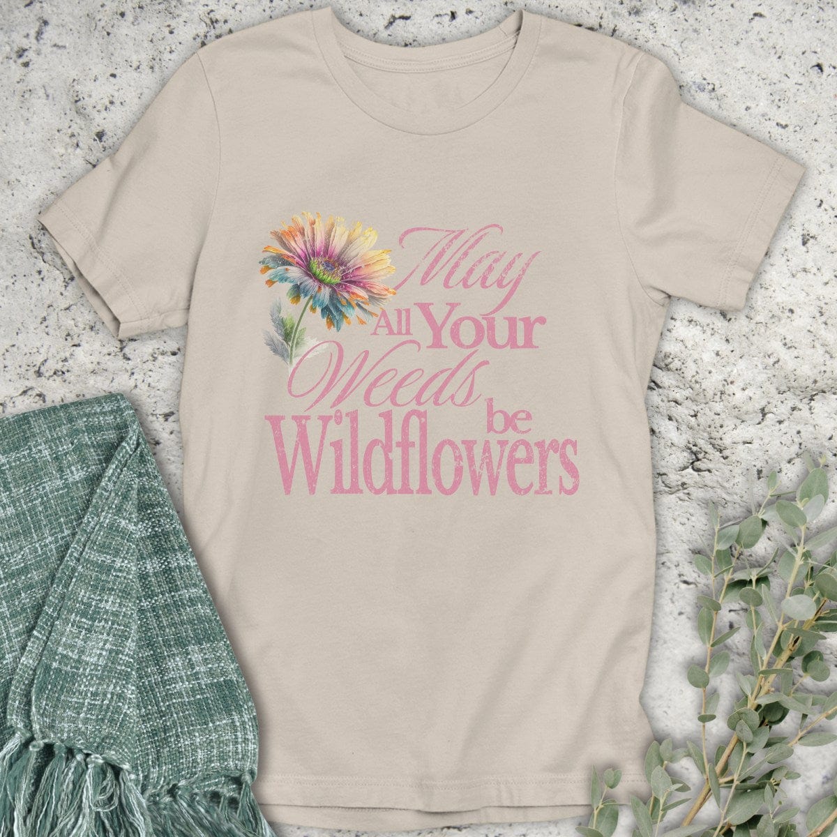 Stepping Green T-Shirt May Your Weeds Be Wildflowers T-Shirt