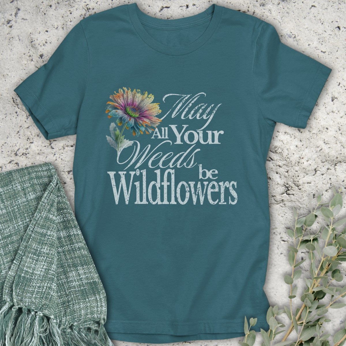 Stepping Green T-Shirt May Your Weeds Be Wildflowers T-Shirt