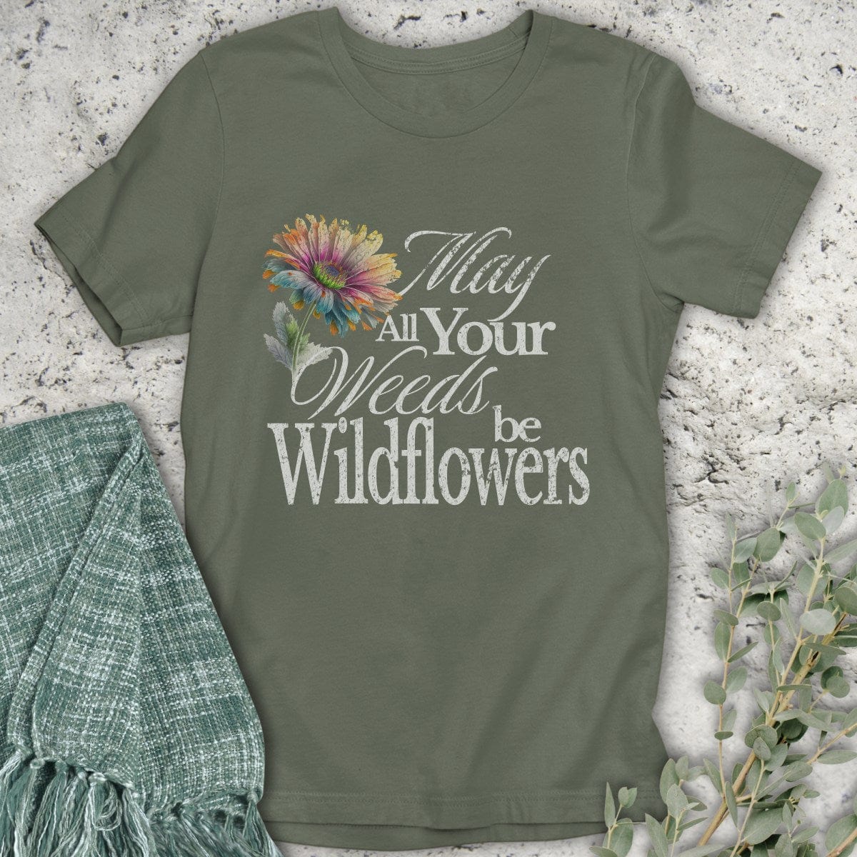 Stepping Green T-Shirt May Your Weeds Be Wildflowers T-Shirt