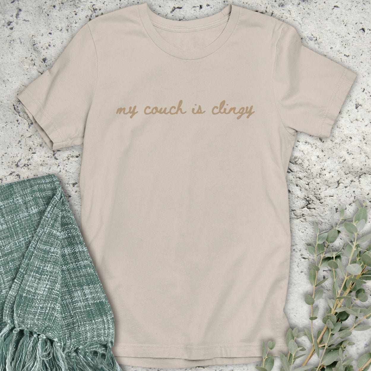 Stepping Green T-Shirt My Couch is Clingy T-Shirt