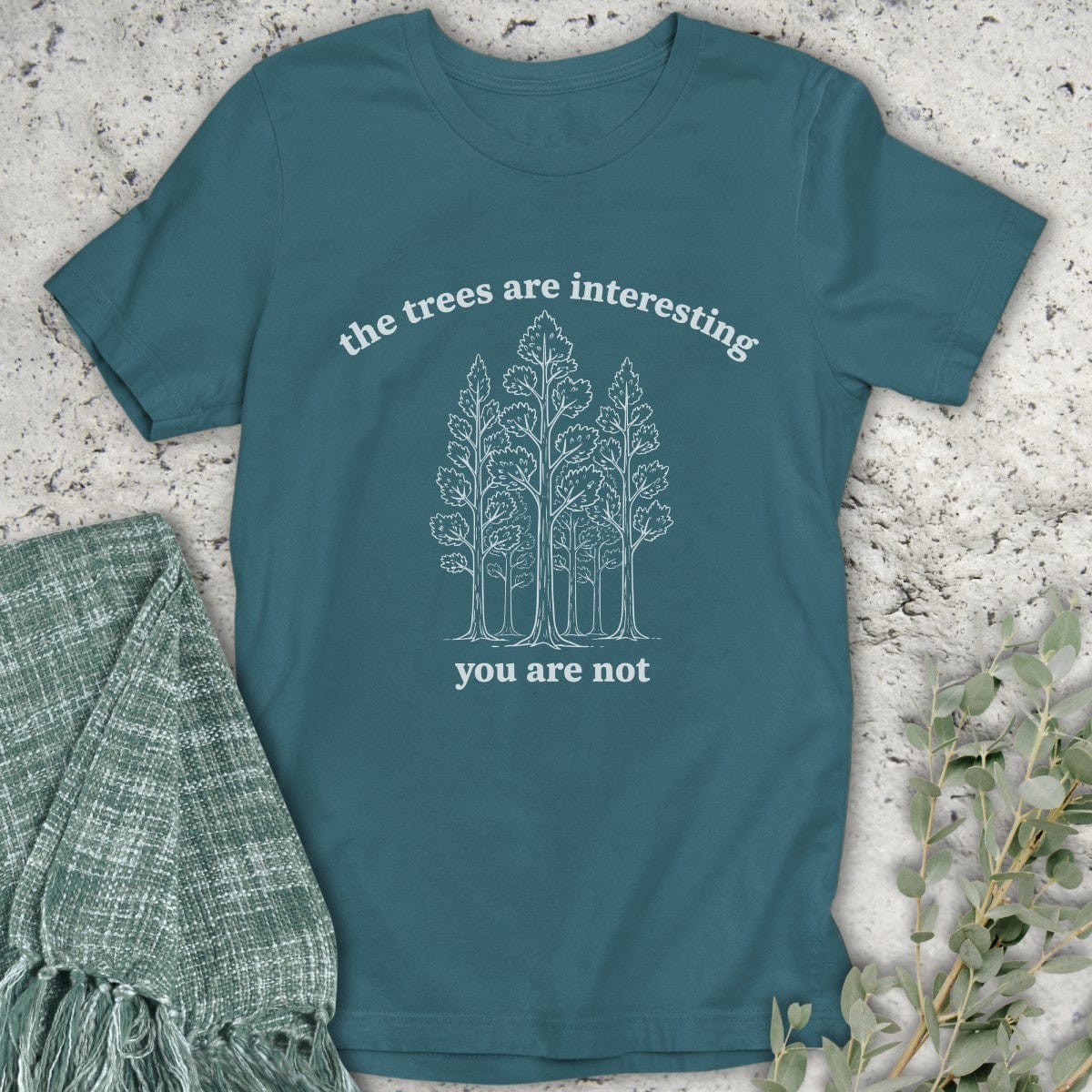 Stepping Green T-Shirt The Trees Are Interesting You Are Not T-Shirt